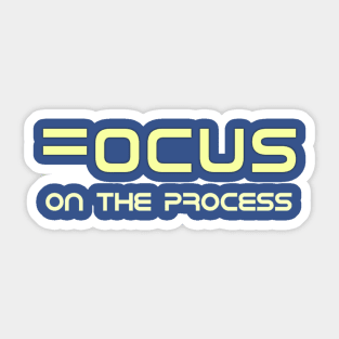 Focus On The Process Sticker